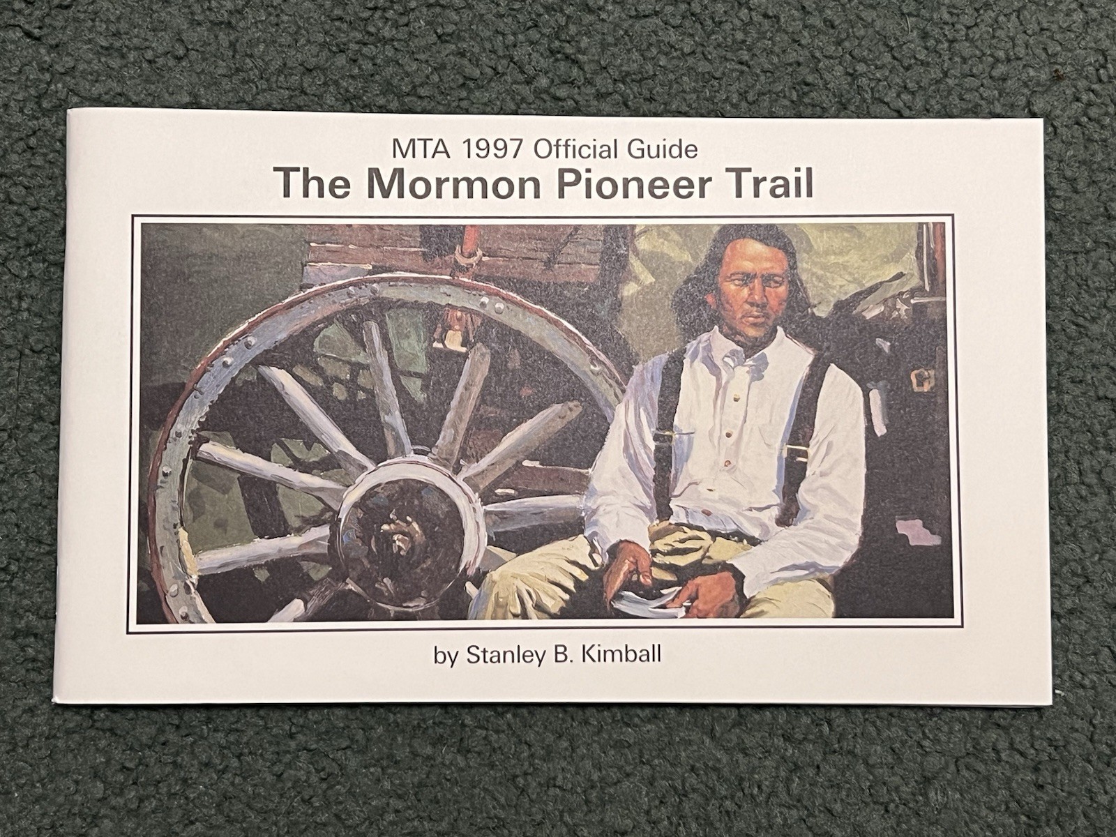 The Mormon Pioneer Trail : MTA 1997 Official Guide by Stanley Kimball