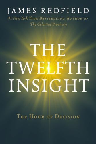 The Twelfth Insight: The Hour of Decision- 0446575968, hardcover, James Redfield