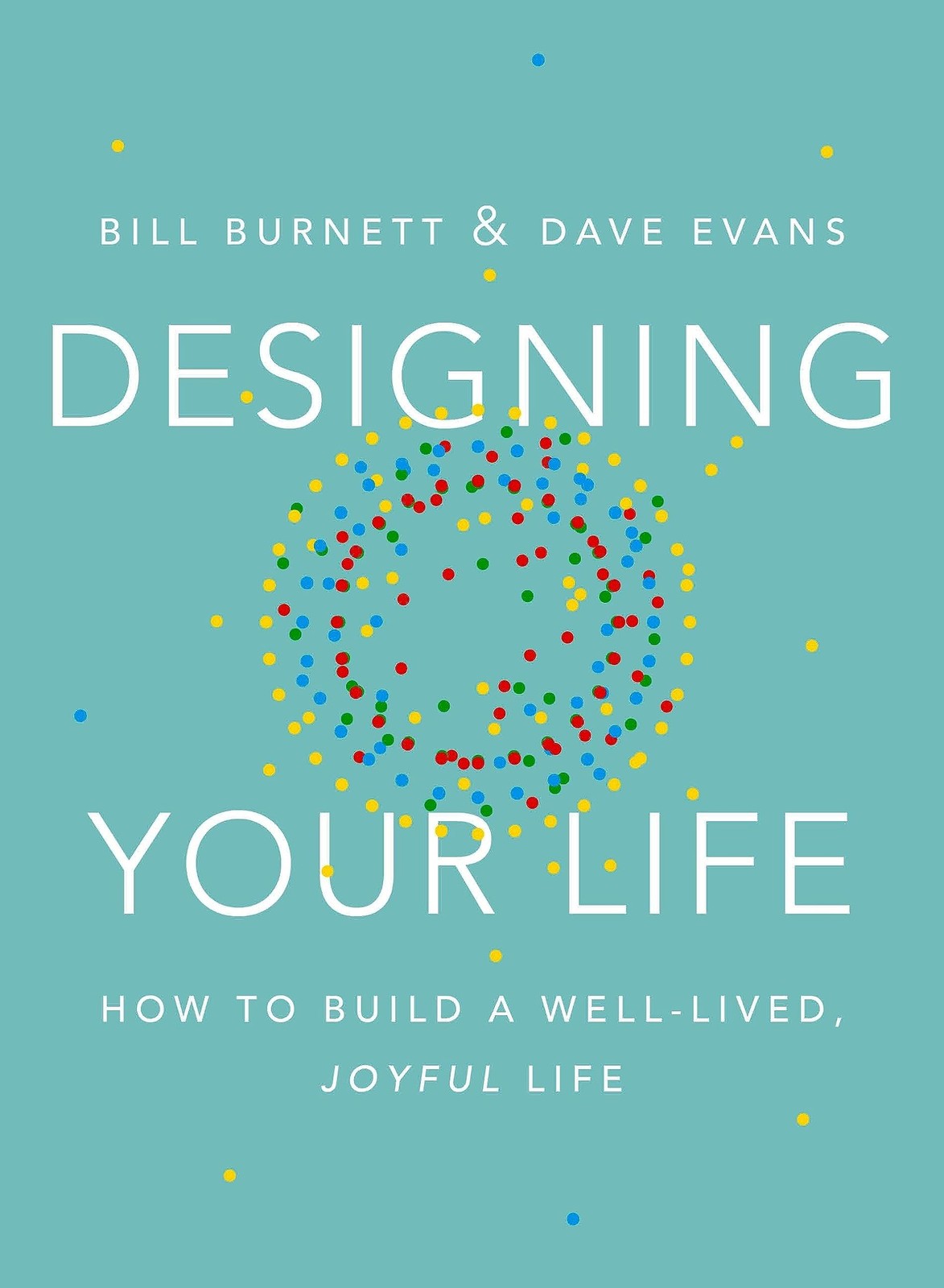 Designing Your Life: How to Build a Well-lived, Joyful Life (ALFRED A. KNOPF…