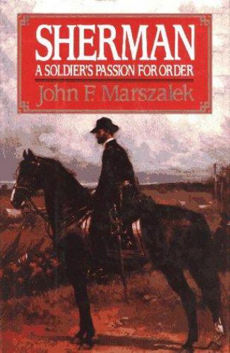 Brand New in shrinkwrap: Sherman: A Soldier’s Passion for Order / John Marszalek