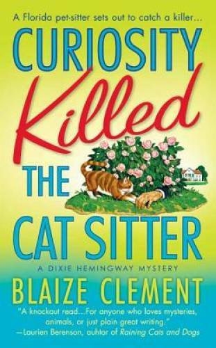 Curiosity Killed the Cat Sitter (Dixie Hemingway Mysteries, No. 1) – GOOD