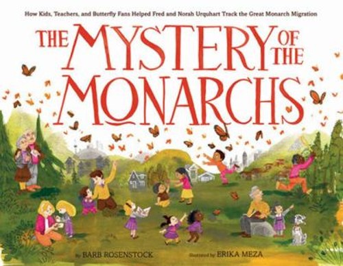 The Mystery of the Monarchs : How Kids, Teachers, and Butterfly F