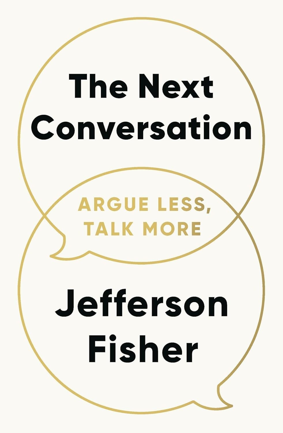 The Next Conversation: Argue Less, Talk More Paperback by Jefferson Fisher..