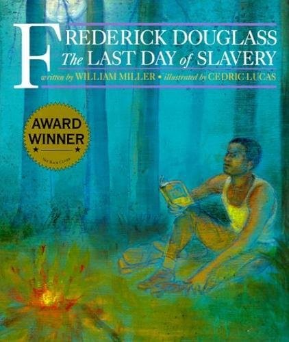 Frederick Douglass: The Last Day of Slavery By William Miller. 9
