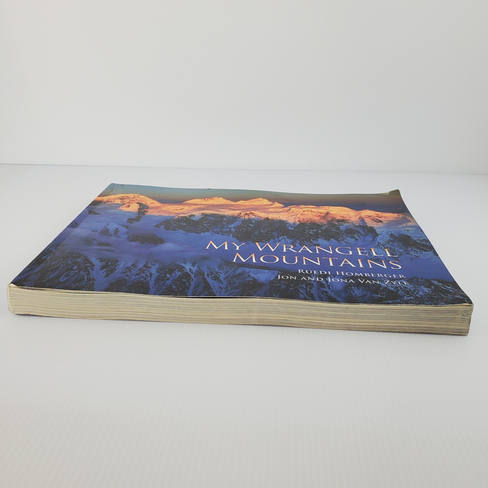 Signed ~ My Wrangell Mountains by Ruedi Homberger Jon & Jona Van Zyle 2011 PB
