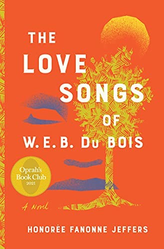 The Love Songs of W.E.B. Du Bois: An Oprah’s Book Club Novel by Jeffers, Honore
