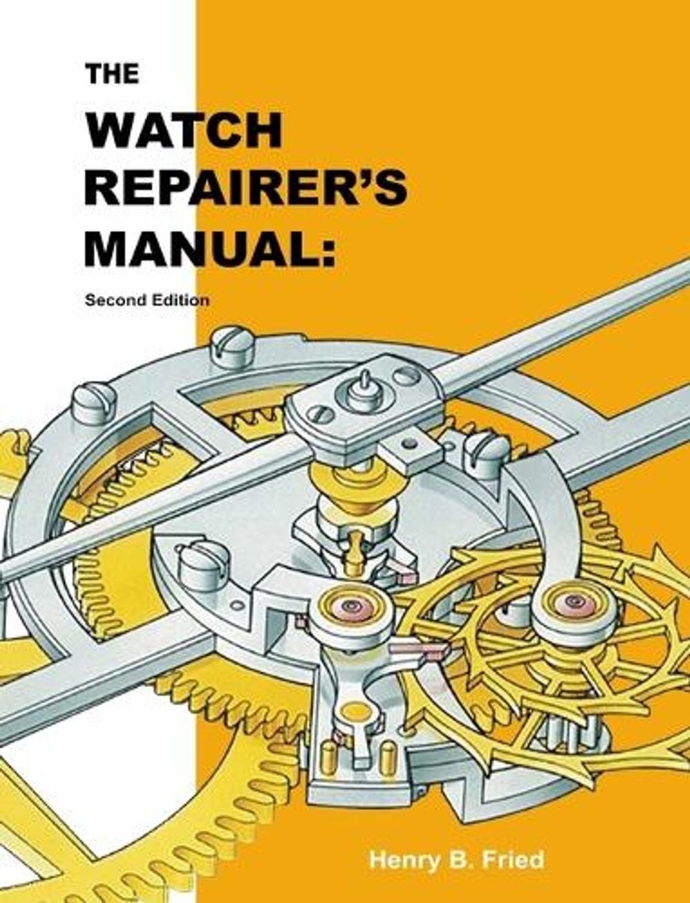 The Watch Repairer’s Manual: Second Edition by Henry B. Fried Hardcover Book