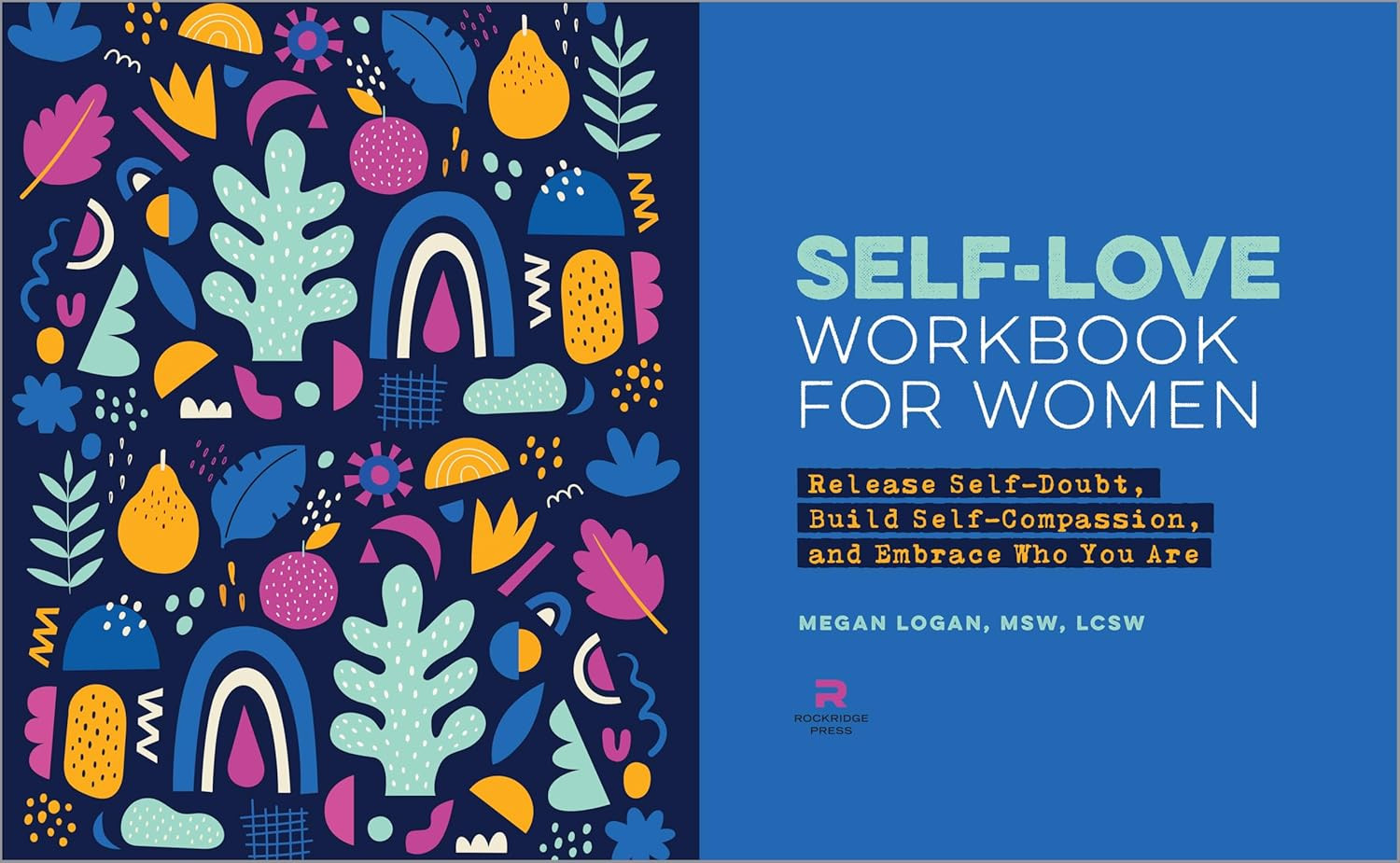 Self-Love Workbook for Women: Release Self-Doubt, Build Self-Compassion, and Emb