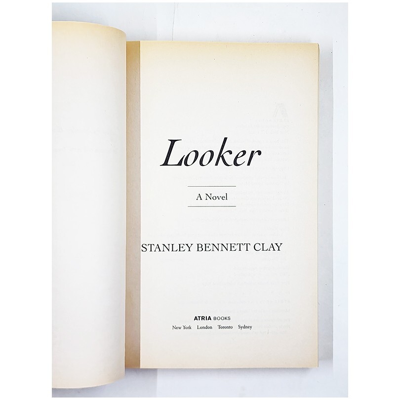 Looker : A Novel by Stanley Bennett Clay (First Atria Paperback Edition, 2007)