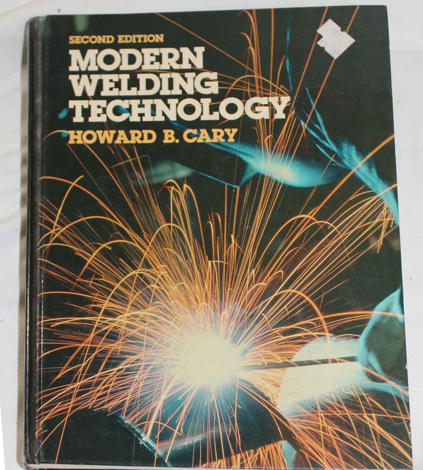 Modern Welding Technology – Hardcover, by Cary Howard B. Good Condition
