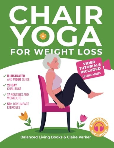 Chair Yoga for Weight Loss: A Collection of 50+ Low-Impact Exercises for Sen…