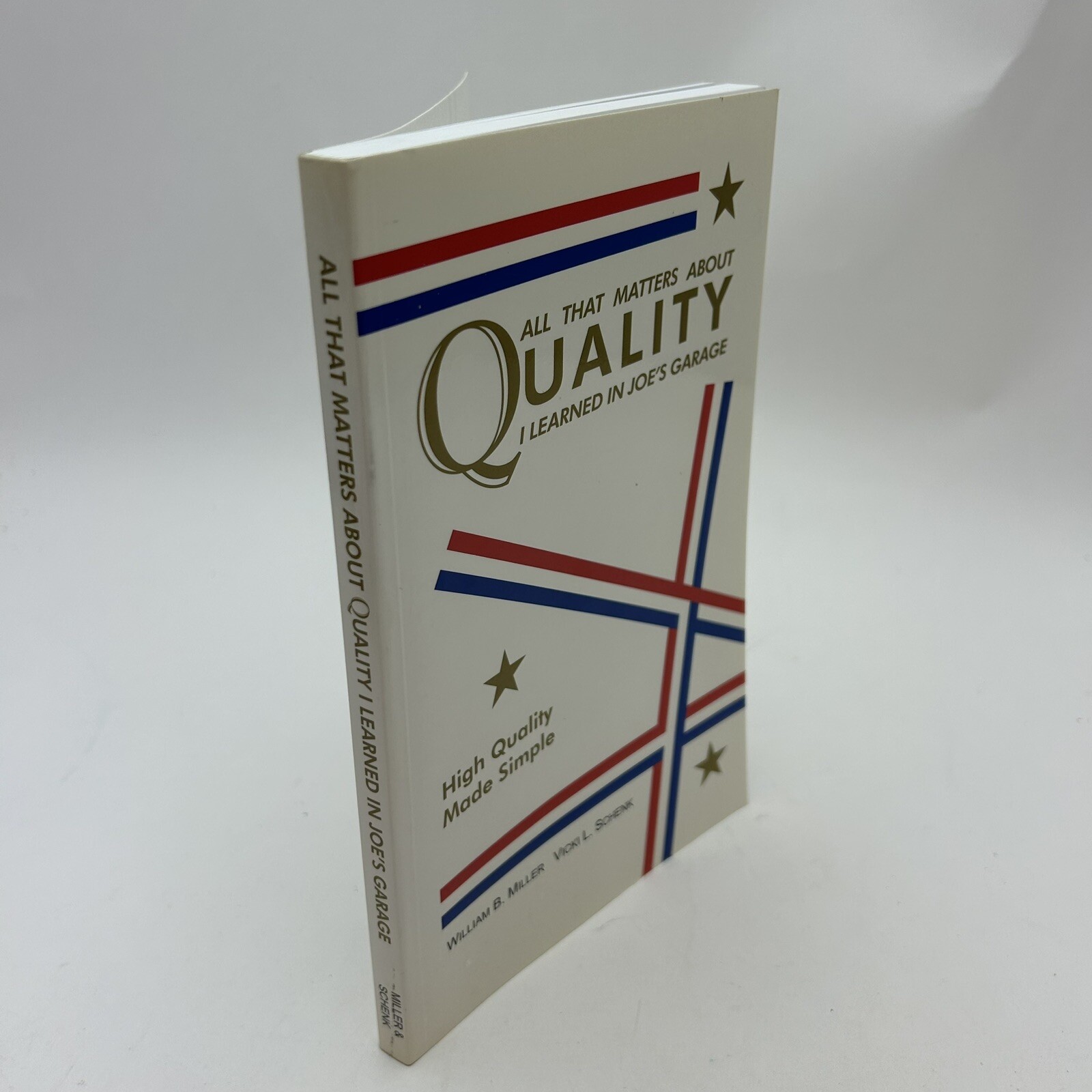 ALL THAT MATTERS ABOUT QUALITY I LEARNED IN JOE’S GARAGE: By William B. Miller