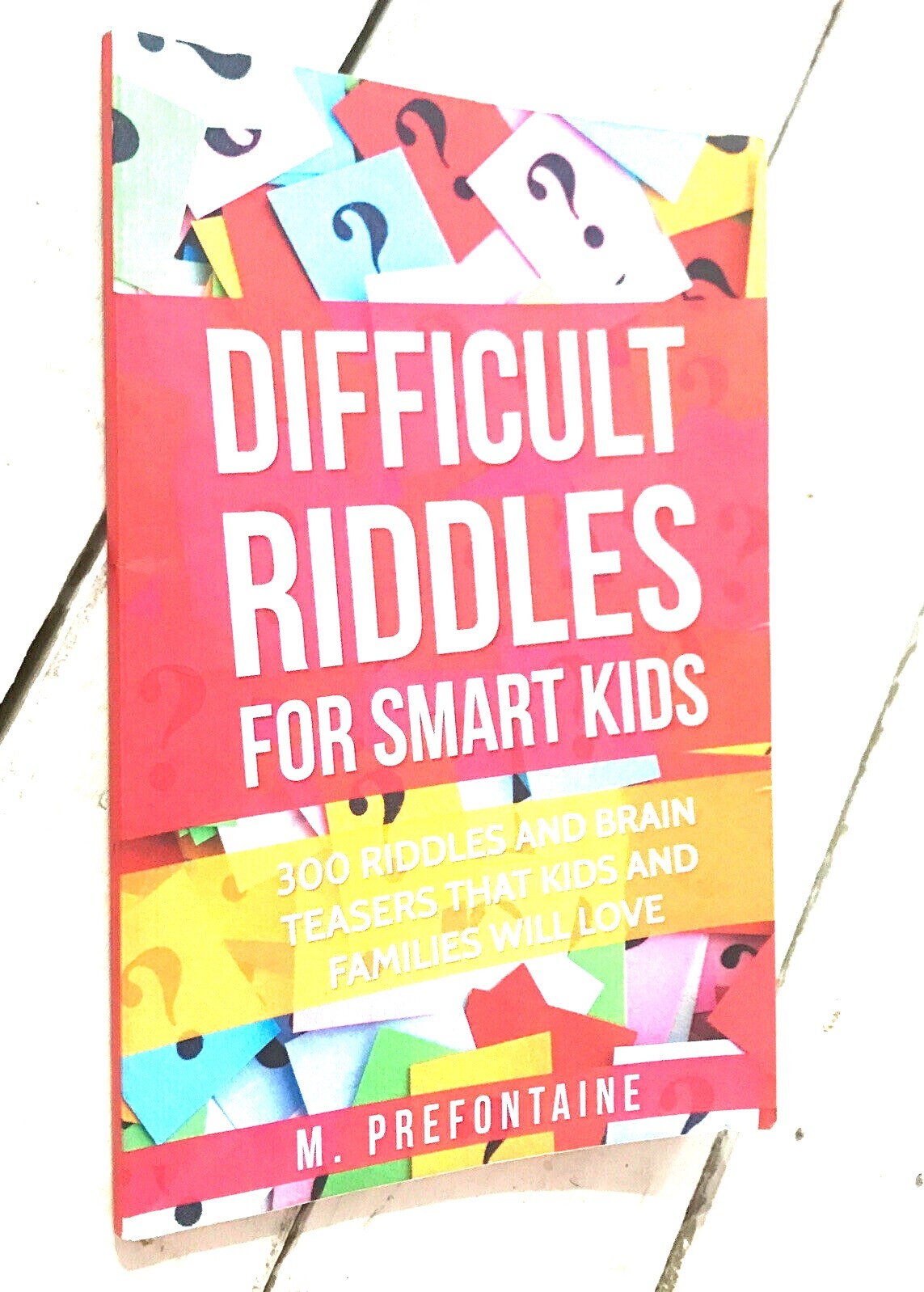 Difficult Riddles for Smart Kids M. Prefontaine Brain Teaser Workbook
