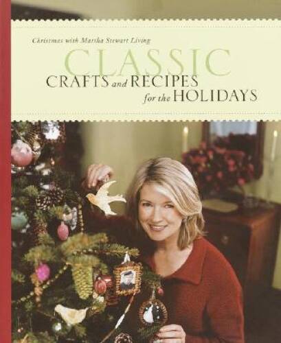 Classic Crafts and Recipes for the Holidays: Christmas with Martha Stewar – GOOD