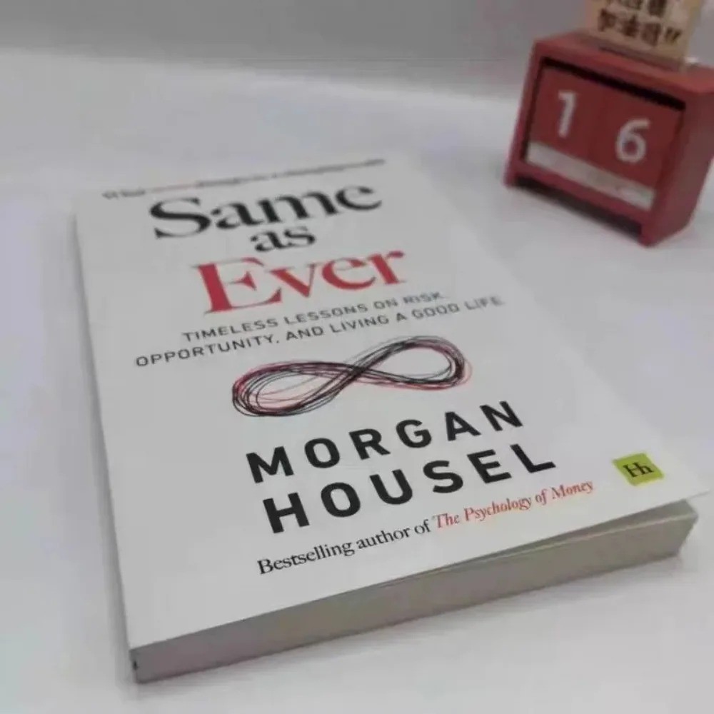 Same as Ever by Morgan Housel:A Guide to What Never Changes for Serious People