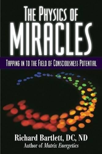 The Physics of Miracles: Tapping in to the Field of Consciousness Po – GOOD