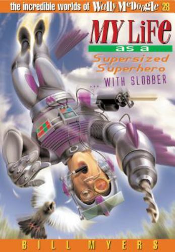 My Life as a Supersized Superhero with Slobber – Bill Myers