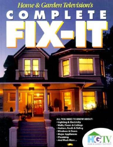 Home and Garden Televisions Complete Fix-It – Hardcover By Time-Life – GOOD