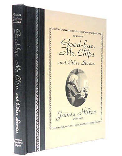 Good-Bye, Mr. Chips: And Other Stories (The World’s Best Reading)