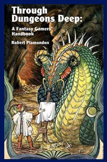 Through Dungeons Deep: A Fantasy Gamers‘ Handbook