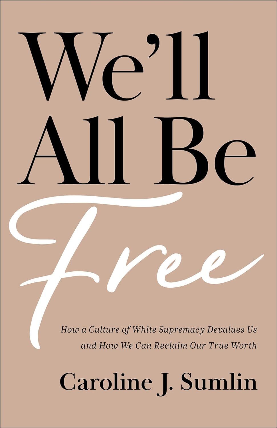 We’ll All Be Free – Caroline J. Sumlin