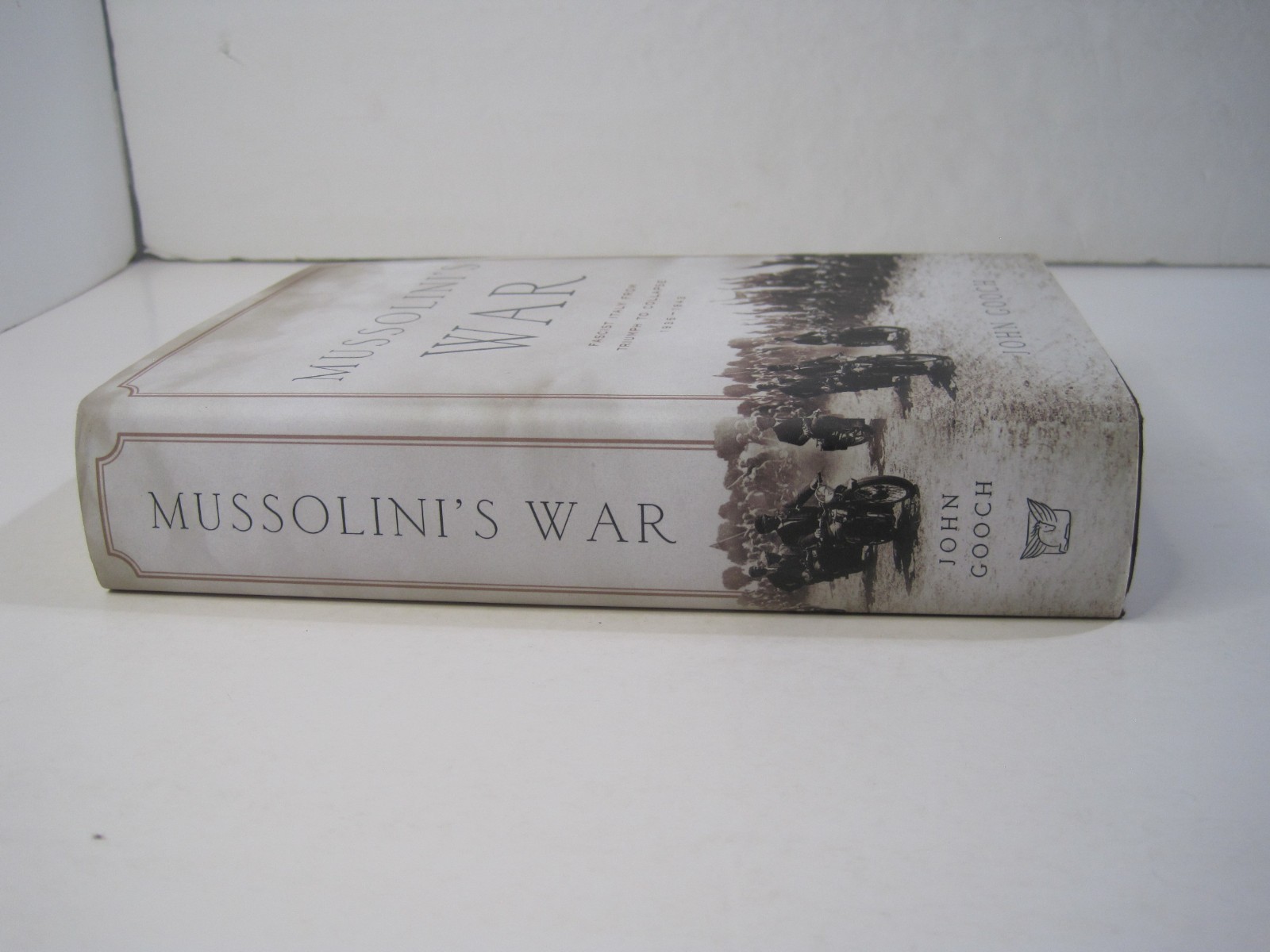 Mussolini’s War: Fascist Italy from Triumph to Collapse: 1935-1943 HC 2020 Gooch