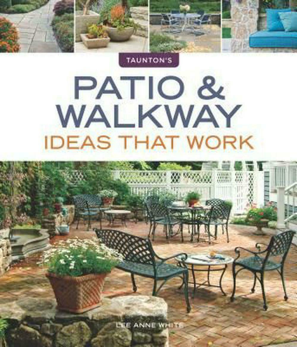 Taunton’s Patio and Walkway Ideas That Work Lee Anne White (English) Paperback