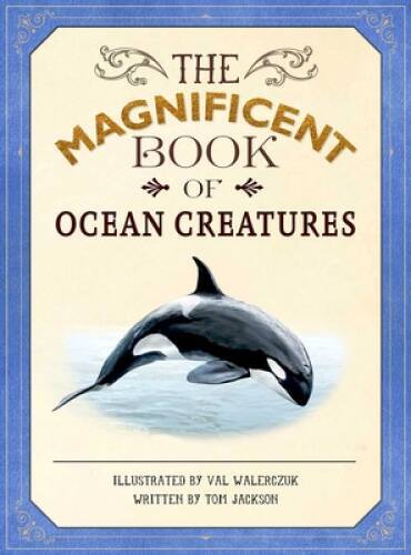 The Magnificent Book of Ocean Creatures – Hardcover By Jackson, Tom – GOOD