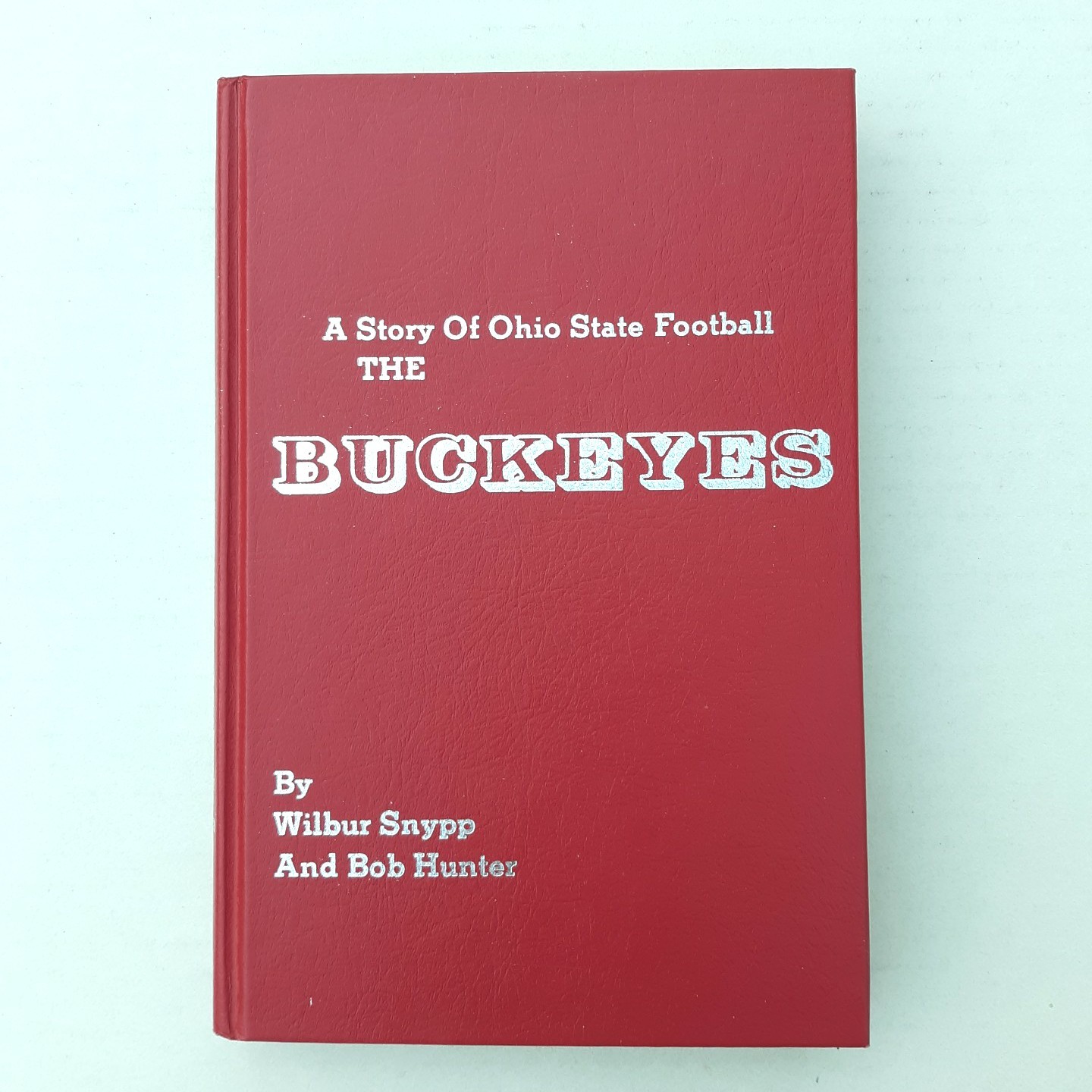 Buckeyes OHIO STATE Football Story of Ohio State Football Revised & Updated