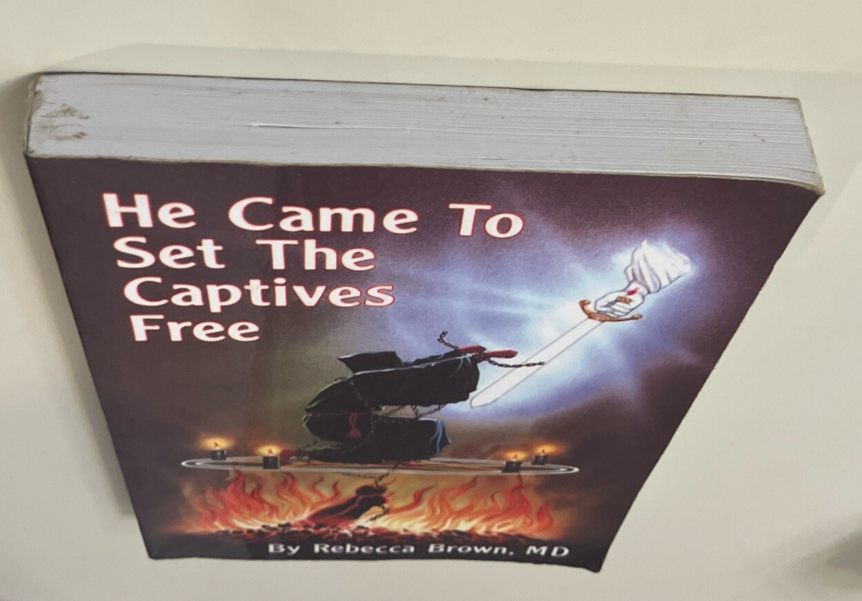 He Came to Set The Captives Free by Brown, Rebecca (1992, Trade PB) Demonology