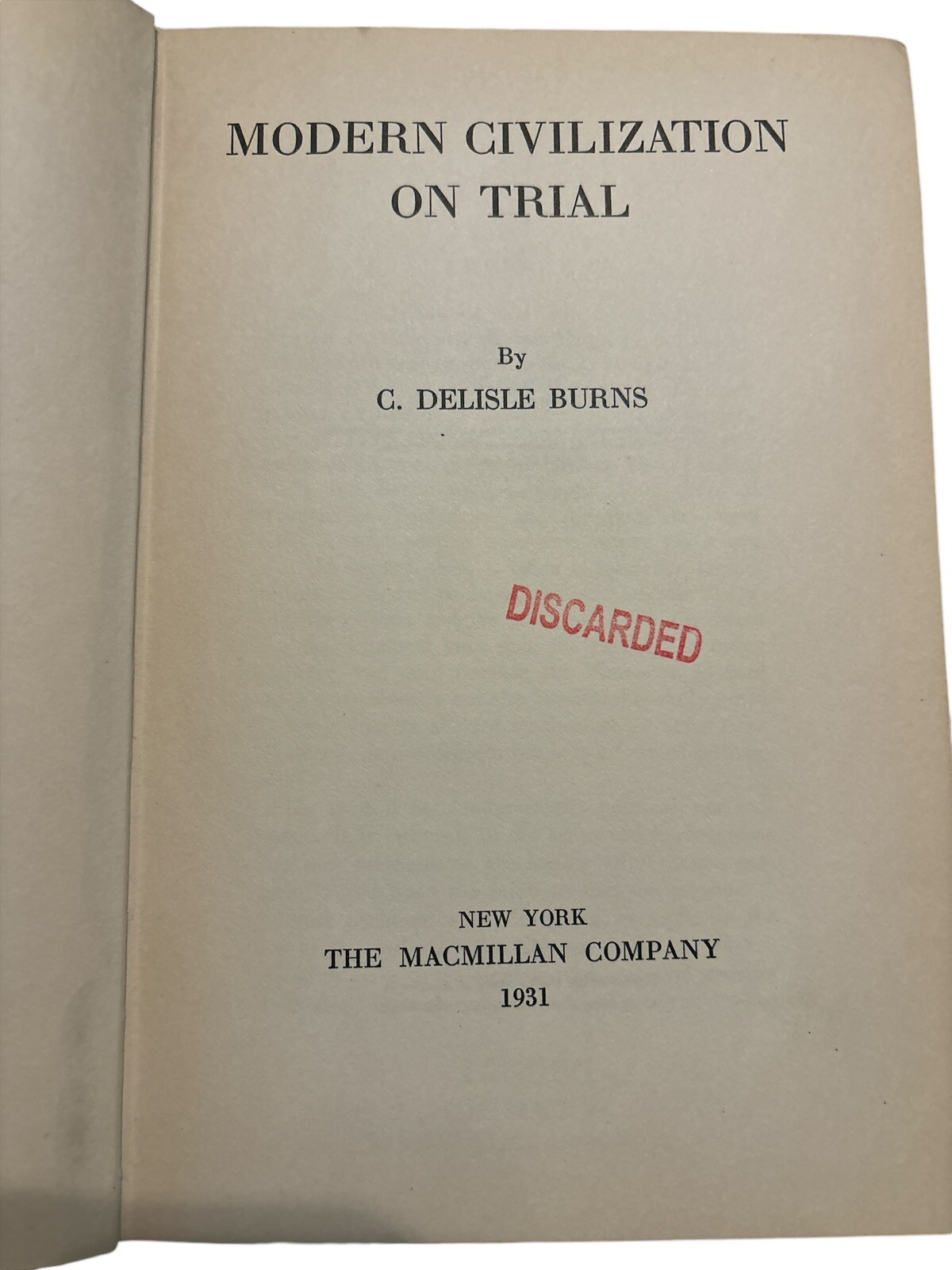 Modern Civilization on Trial By C.Delisle Burns 1931 Hardcover Macmillan Company