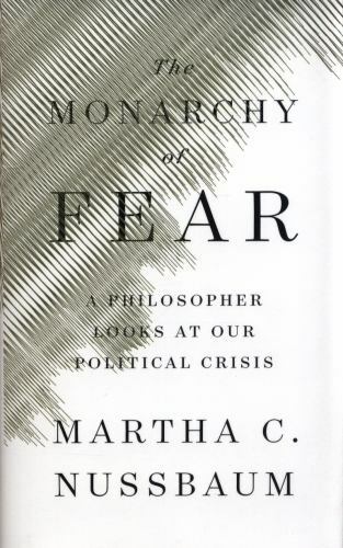 The Monarchy of Fear: A Philosopher Lo- hardcover, 1501172492, Martha C Nussbaum