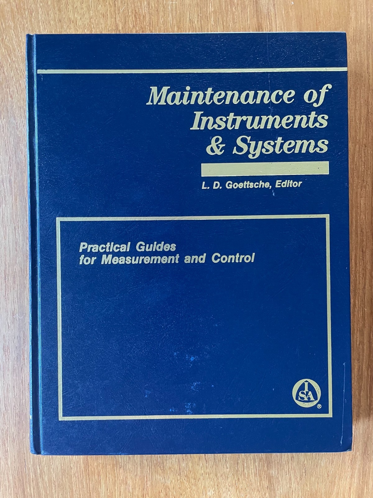 Maintenance of Instruments and Systems – Goettsche – ISA Practical Guide Book