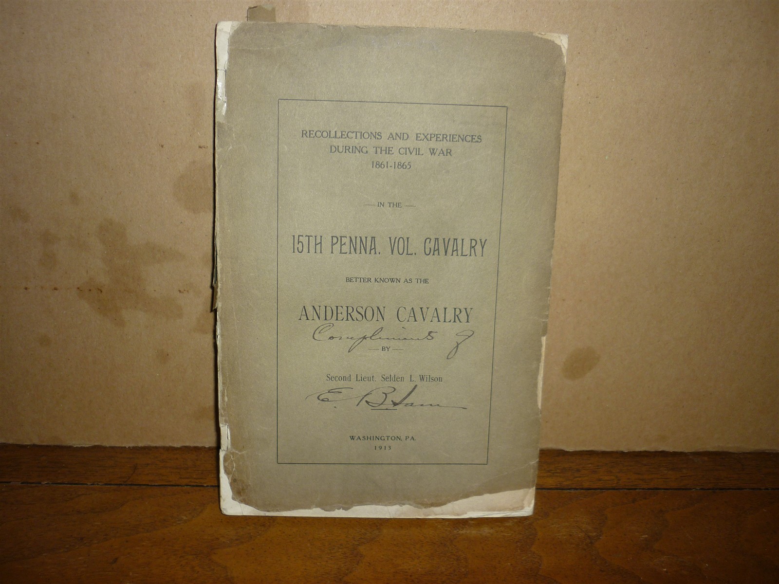 Selden L Wilson. Recollections . . .15th Penna Vol Cavalry. Washington Pa, 1913.