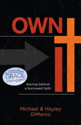 Own It: Leaving Behind a Borrowed Faith – Paperback – VERY GOOD