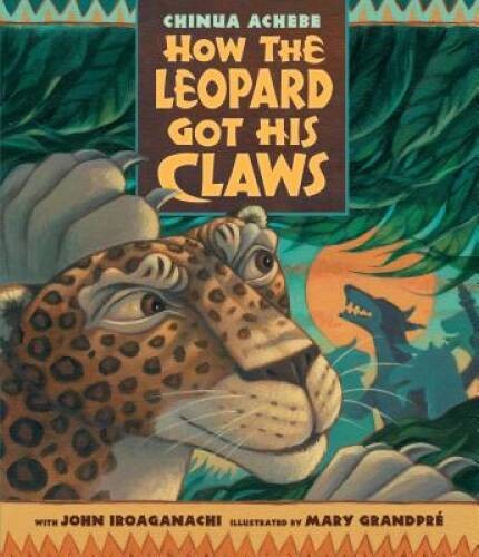 How the Leopard Got His Claws – Hardcover By Achebe, Chinua – VERY GOOD