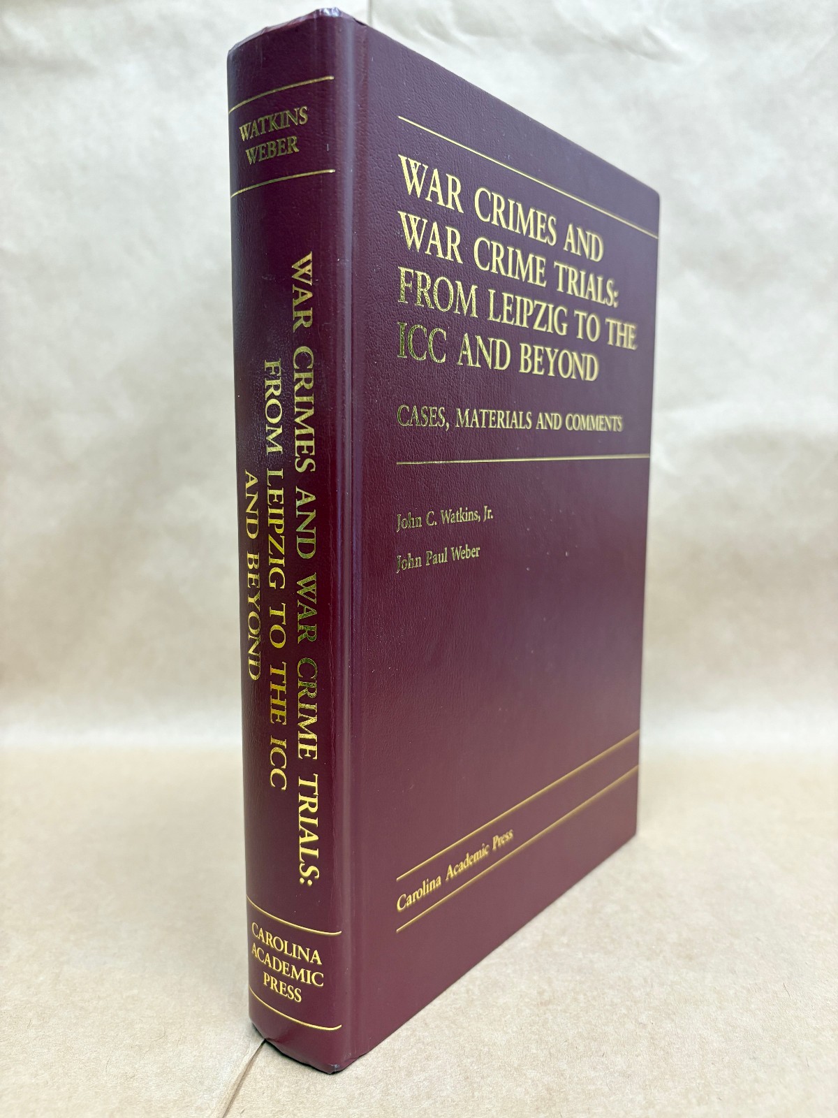 War Crimes & War Crime Trials From Lipzig to the ICC & Beyond by Watkins/Weber