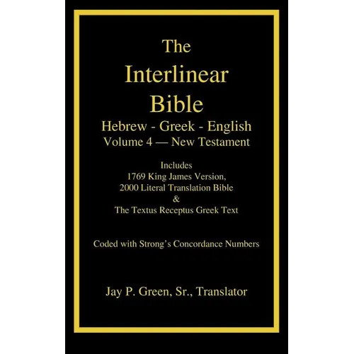 Interlinear Hebrew-Greek-English Bible, New Testament, Volume 4 of 4 Volume Set