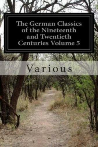 The German Classics Of The Nineteenth And Twentieth Centuries Volume 5: Mas…