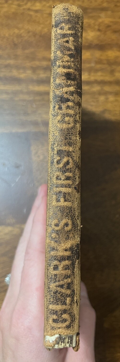 Antique Book 1800’s Hardcover School First Lessons In English Grammar S.W. Clark
