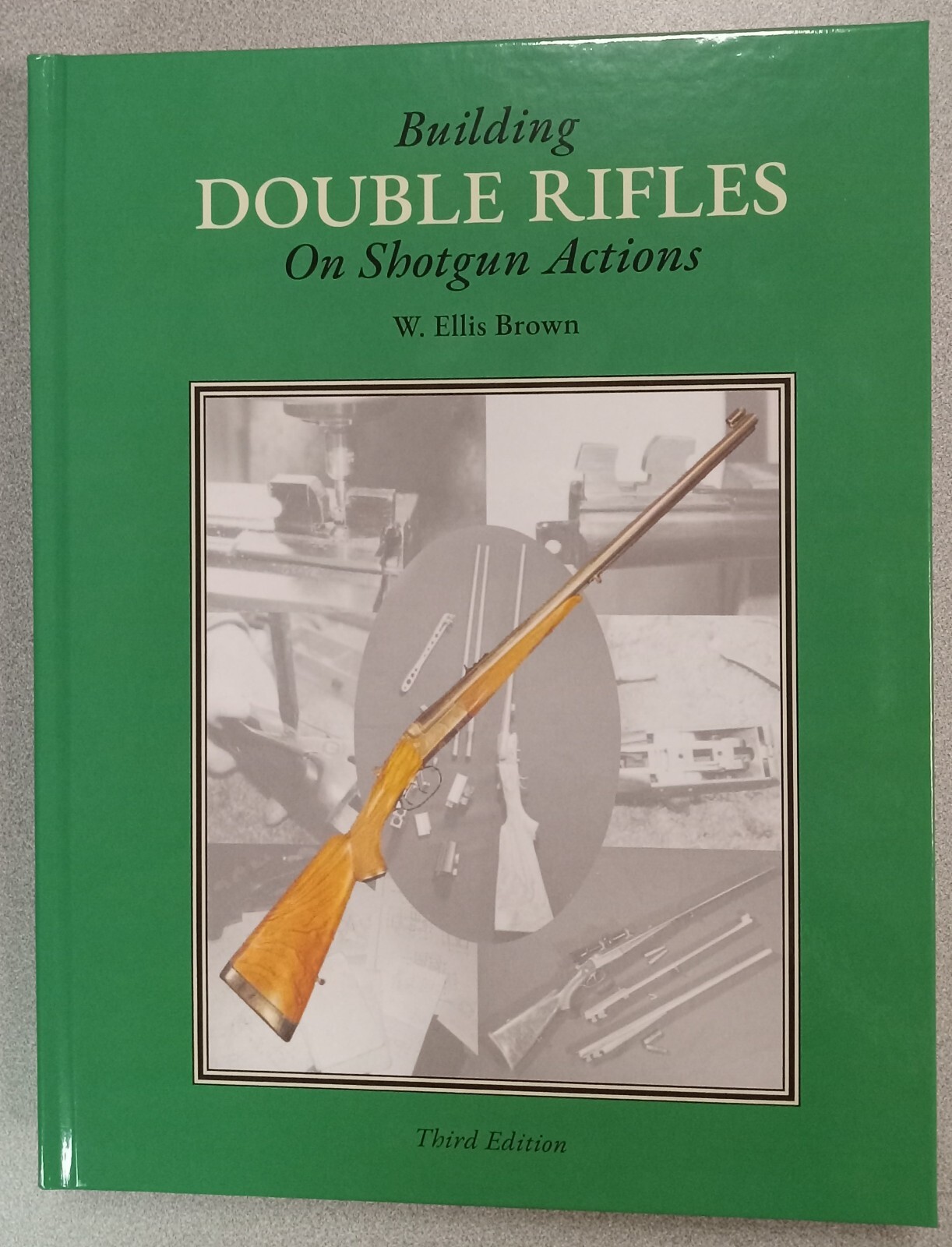 New- „Building Double Rifles on Shotgun Actions“ by W. Ellis Brown – 3rd Edition