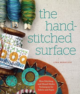 The Hand-Stitched Surface: Slow Stitching and Mixed-Media Techniques for Fabric