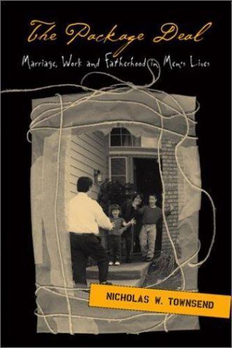 The Package Deal: Marriage, Work and Fatherhood in Men’s Lives
