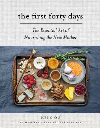 The First Forty Days: The Essential Art of Nourishing the New Mother – GOOD