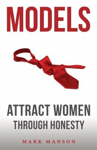 Models: Attract Women Through Honesty by Mark Manson: New