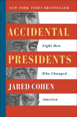 Accidental Presidents: Eight Men Who Changed America by Cohen, Jared