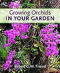 Growing Orchids in Your Garden – hardcover, 9780881926590, Robert G M Friend