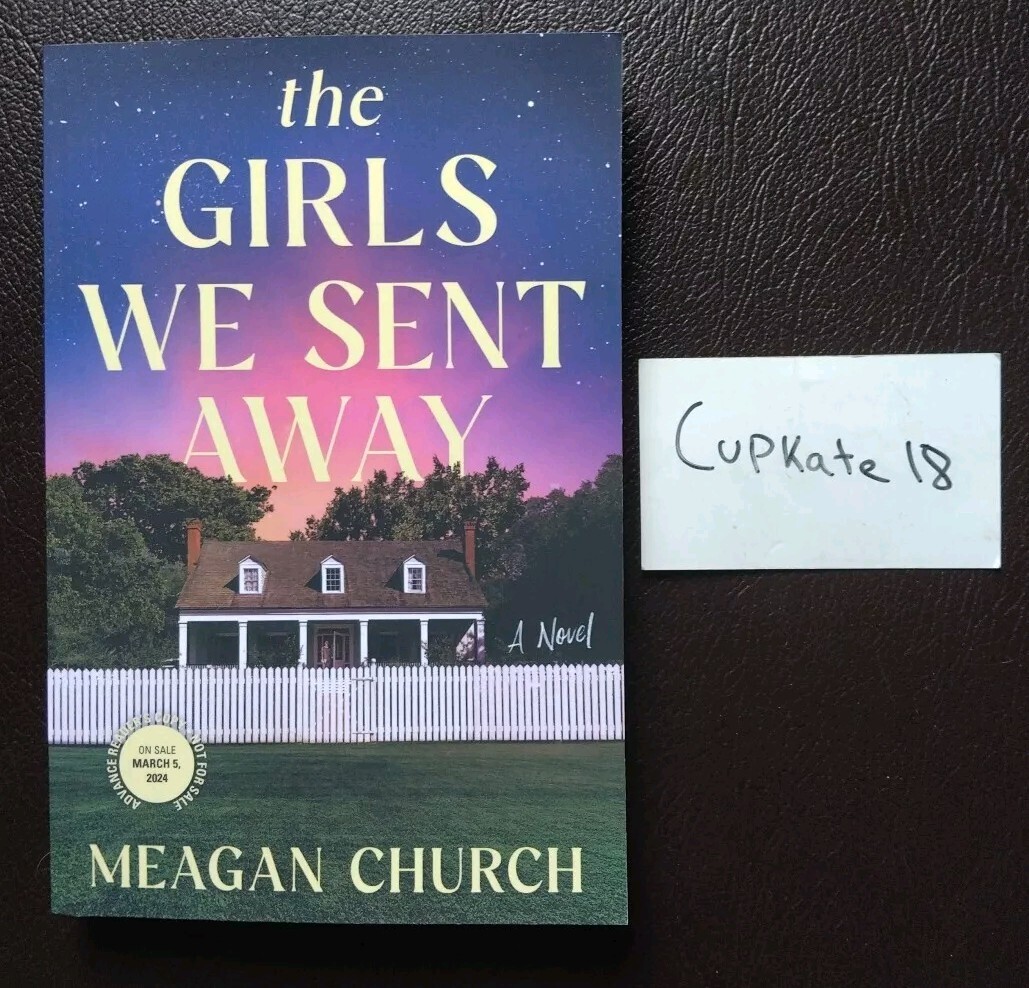 The Girls We Sent Away by Meagan Church 3/24 Paperback NEW ARC Advance Copy