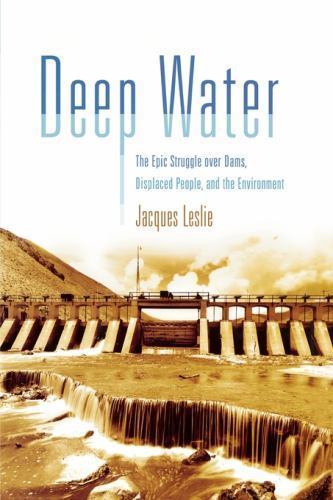 Deep Water: The Epic Struggle over Dams, Displ- Leslie, 9780374281724, hardcover
