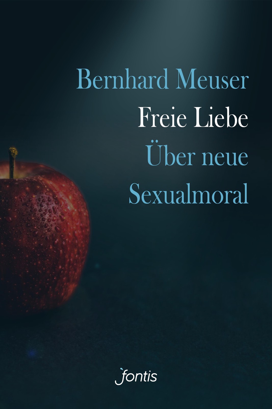 Freie Liebe ~ Bernhard Meuser ~ 9783038482031